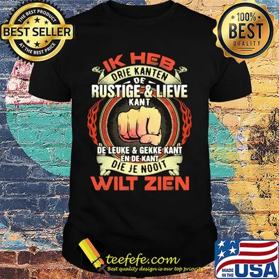 Ik heb drie kanten de rustige and lieve kant de leuke and gekke kant en de kant die je nooit wilt zien shirt