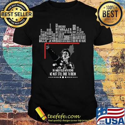 In a world filled despaind we must still dare to dream michael jackson shirt