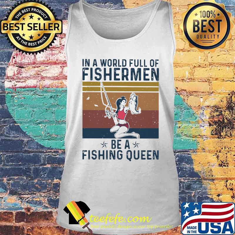 In a world full of fishermen be a fishing queen vintage retro s Tank top In a world full of fishermen be a fishing queen vintage retro s Tank top