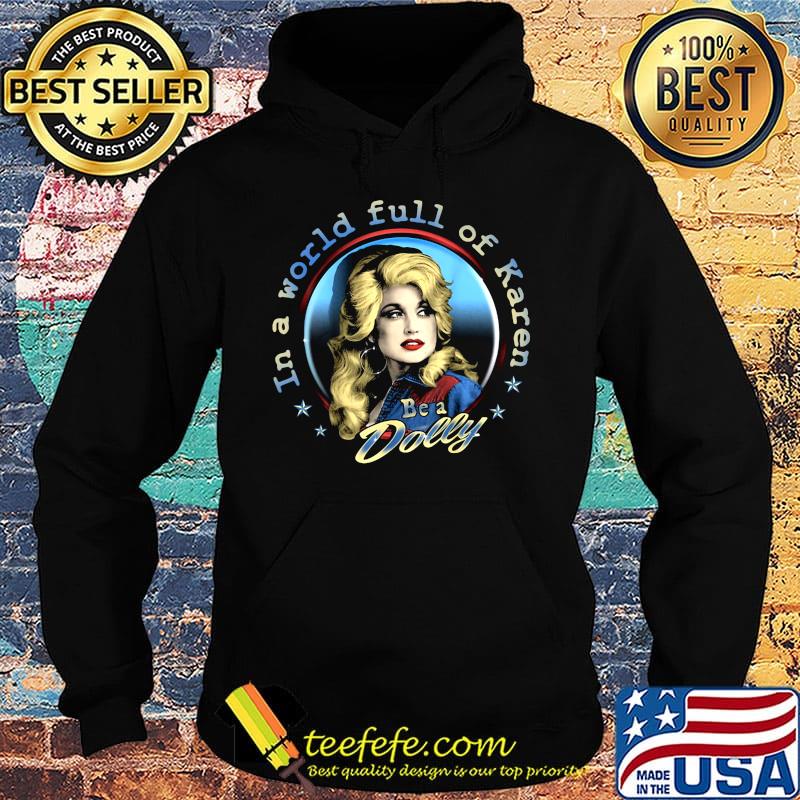 In a world full of karen be a dolly stars s Hoodie In a world full of karen be a dolly stars s Hoodie