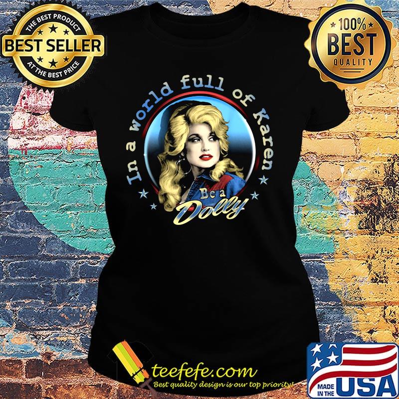 In a world full of karen be a dolly stars s Ladies tee In a world full of karen be a dolly stars s Ladies tee