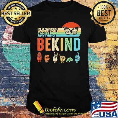 In A World Where You Can Be Anything Bekind Hand Butterfly Vintage Retro Shirt