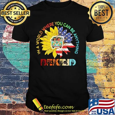 In A World Where You Can Be Anything Bekind Sunflower Truck Sign Language American Flag Independence Day Shirt