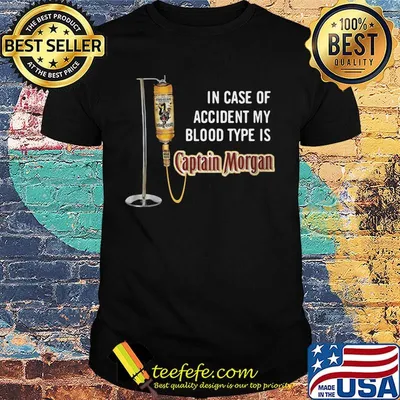 In case of accident my blood type is captain morgan wine shirt
