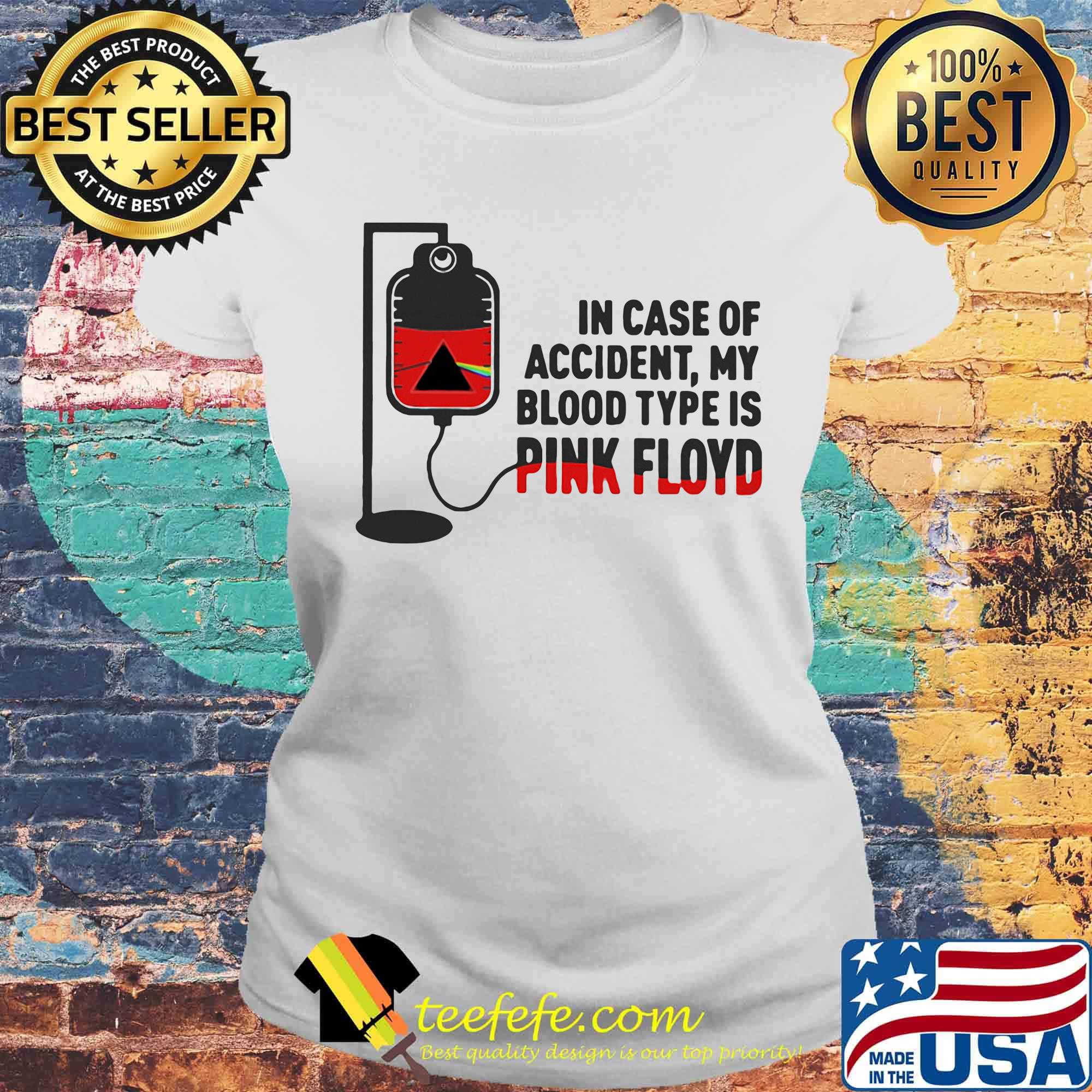 In Case Of Accident My Blood Type Is Pink Floyd Shirt Laides tee In Case Of Accident My Blood Type Is Pink Floyd Shirt Laides tee