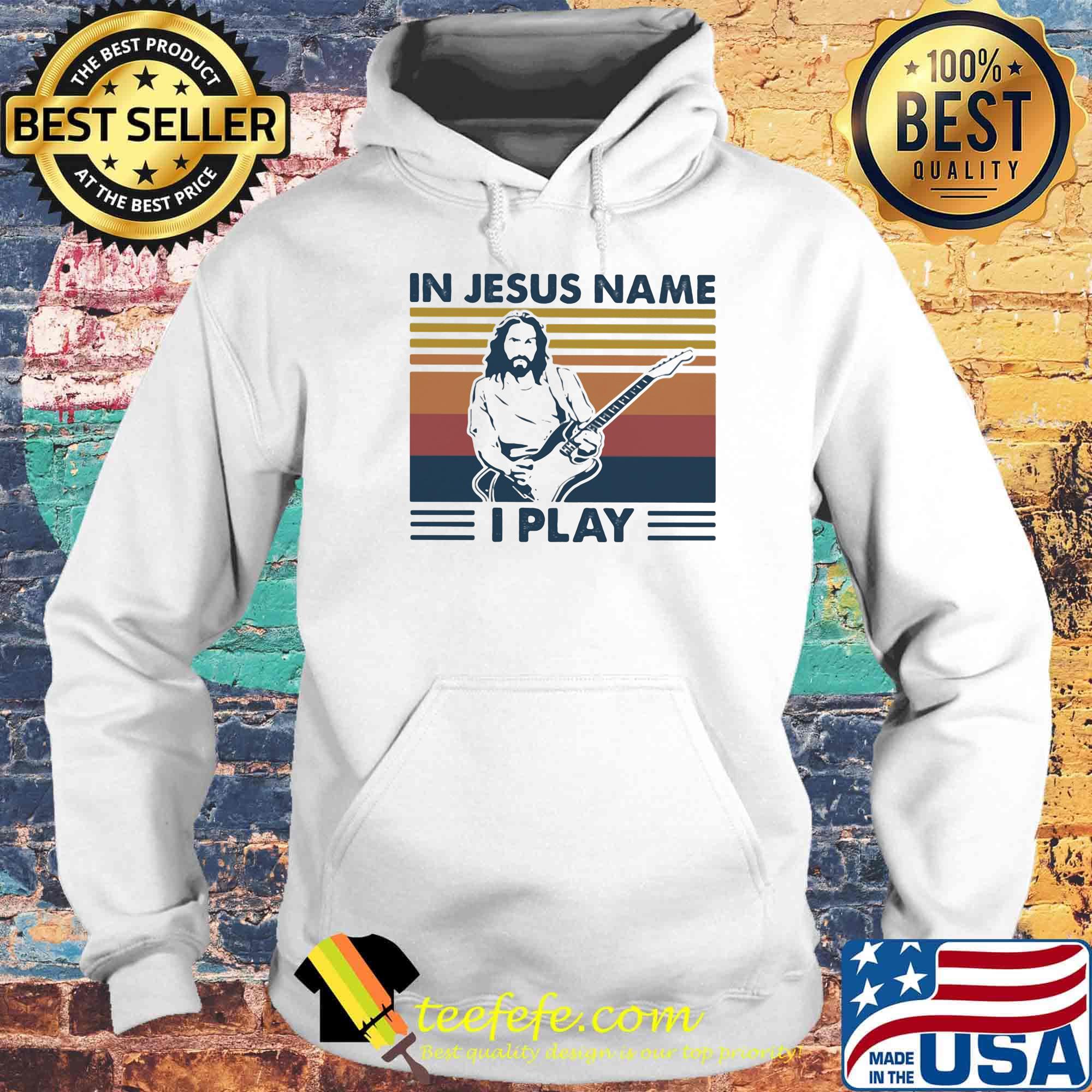 In Jesus name I play Guitar Vintage retro s Hoodie In Jesus name I play Guitar Vintage retro s Hoodie