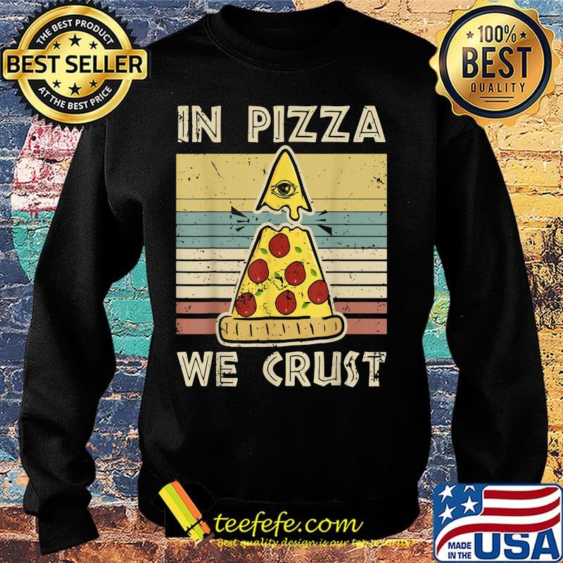 In pizza we crust vintage retro s Sweater In pizza we crust vintage retro s Sweater