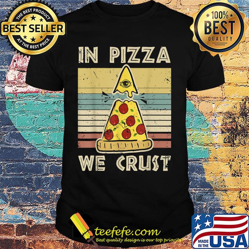 In pizza we crust vintage retro shirt