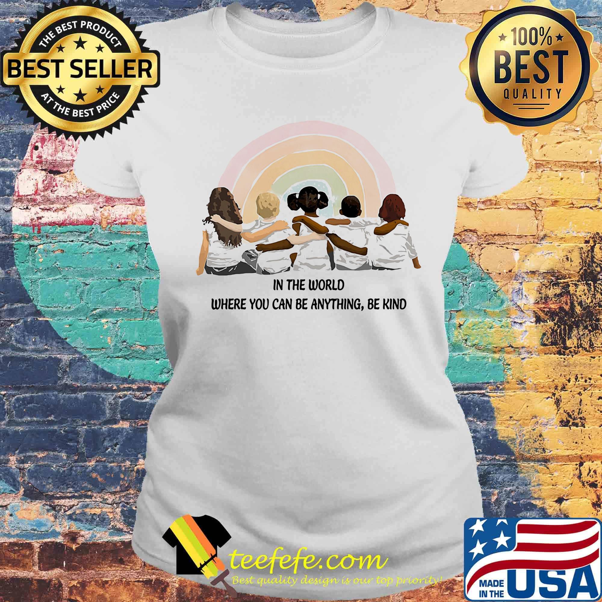 In the world where you can be anything be kind girls vintage retro s Laides tee In the world where you can be anything be kind girls vintage retro s Laides tee