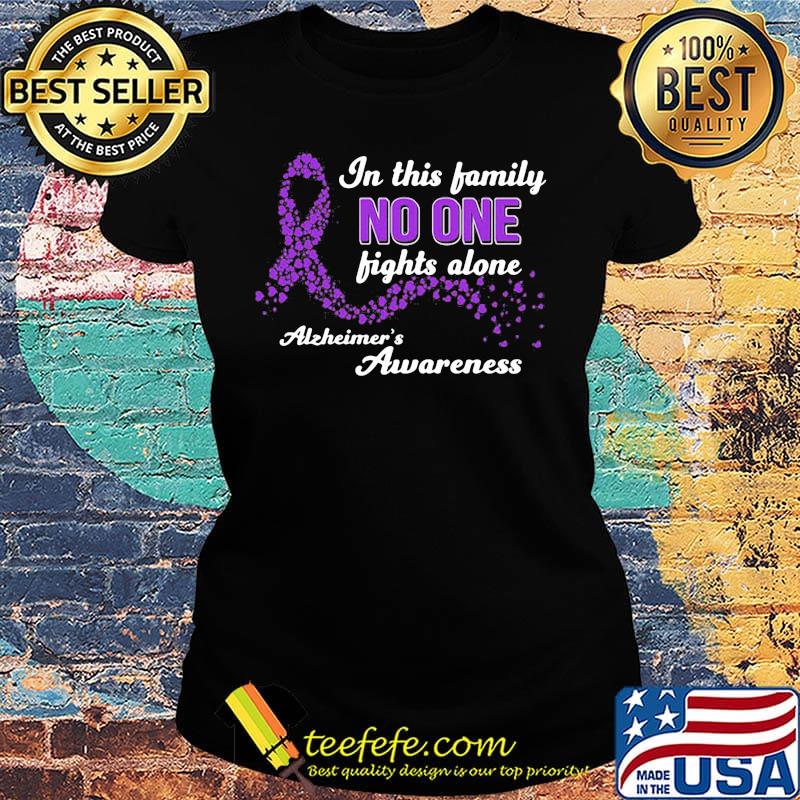 In this family no one fights alone alzheimer's awareness s Ladies tee In this family no one fights alone alzheimer's awareness s Ladies tee
