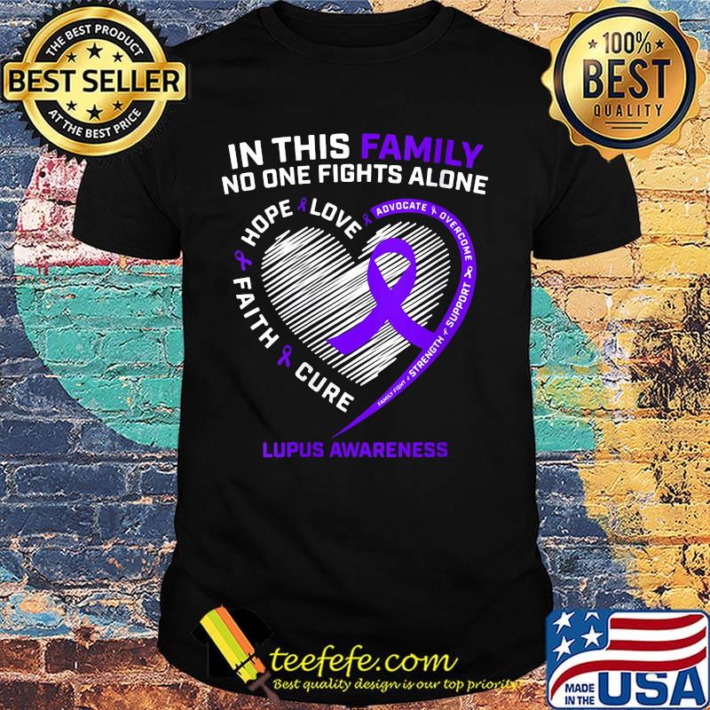 In this family no one fights alone love hope faith cure lupus awareness heart shirt