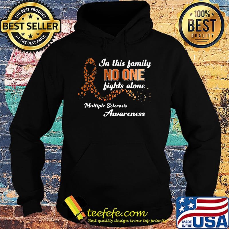 In this family no one fights alone multiple sclerosis awareness s Hoodie In this family no one fights alone multiple sclerosis awareness s Hoodie