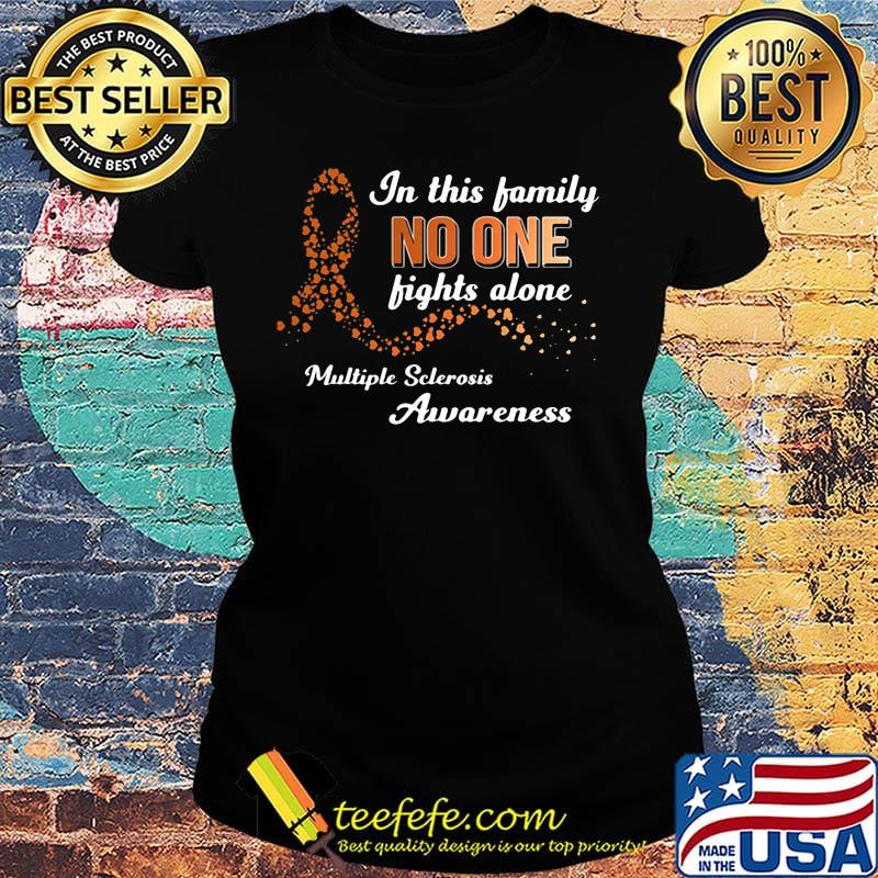 In this family no one fights alone multiple sclerosis awareness s Ladies tee In this family no one fights alone multiple sclerosis awareness s Ladies tee