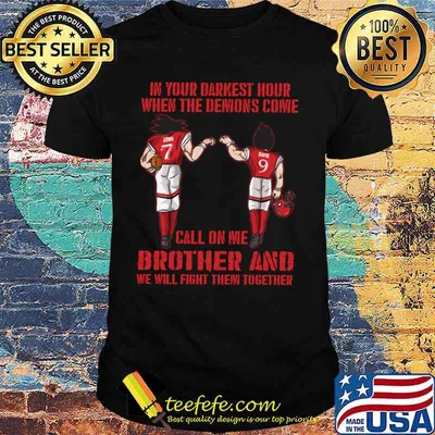 In Your Darkest Hour When The Demons Come Call On Me Brother And We Will Fight Them Together Vegeta And Son Goku shirt