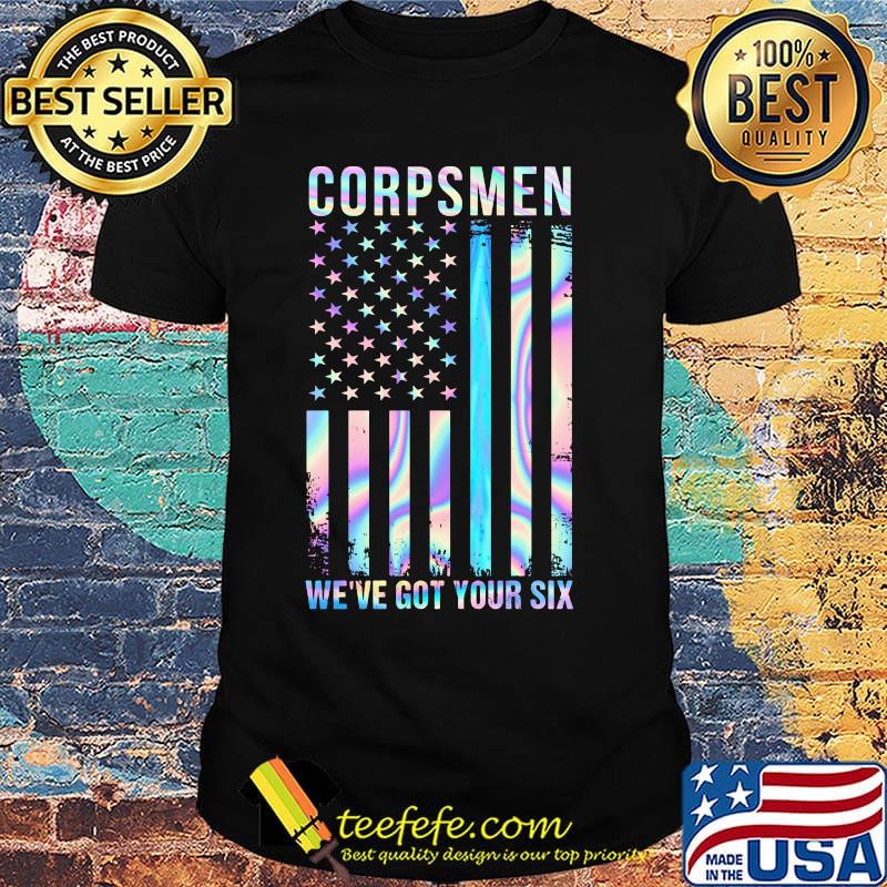 Independence day corpsmen we've got your six shirt Independence day corpsmen we've got your six shirt