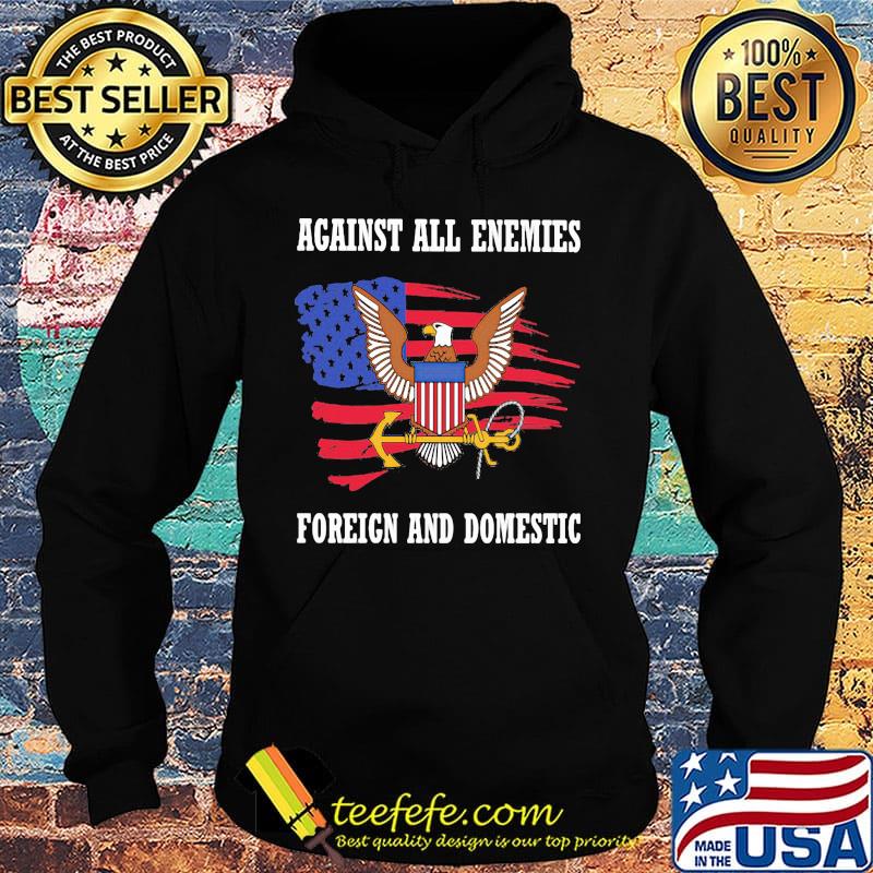 Independence day eagles against all enemies foreign and domestic s Hoodie Independence day eagles against all enemies foreign and domestic s Hoodie