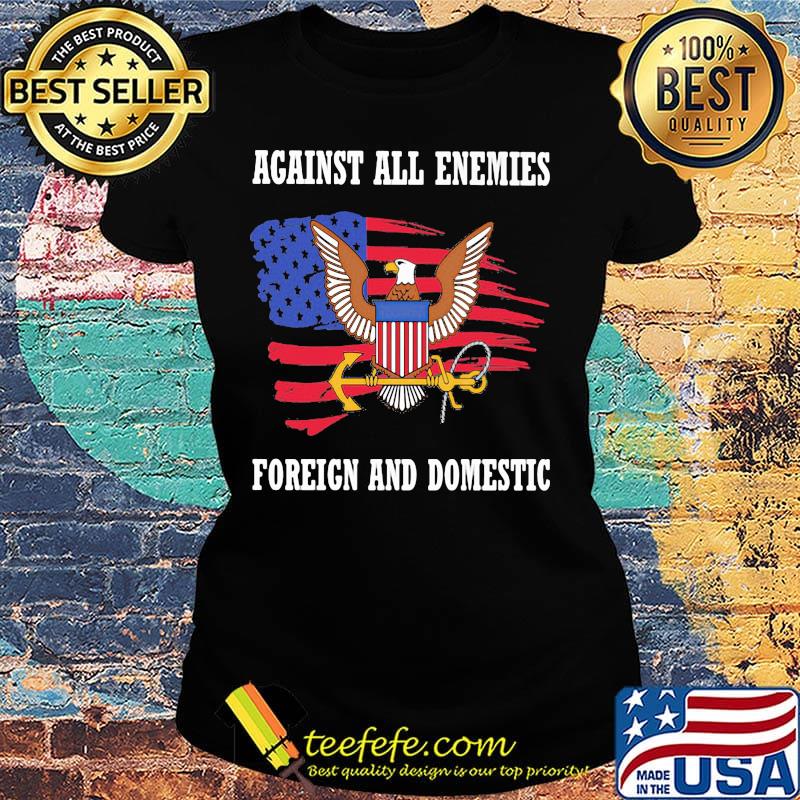 Independence day eagles against all enemies foreign and domestic s Ladies tee Independence day eagles against all enemies foreign and domestic s Ladies tee