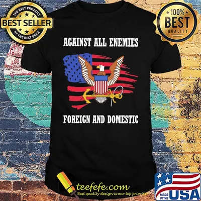 Independence day eagles against all enemies foreign and domestic shirt