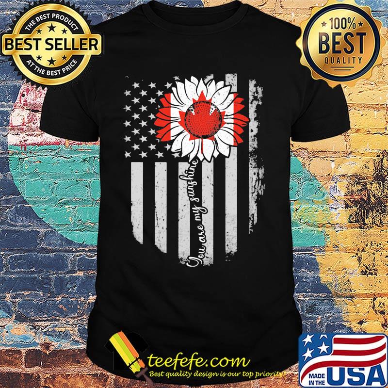 Independence day flower you are my sunshine canada shirt