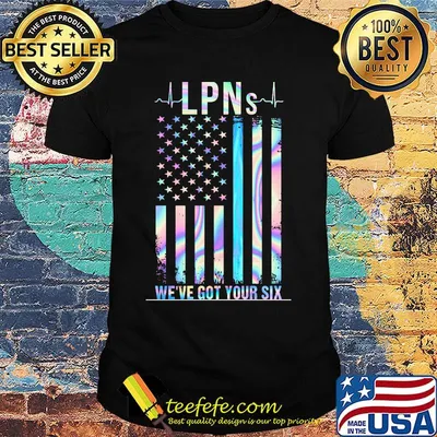 Independence day LPNsbeat we've got your six shirt
