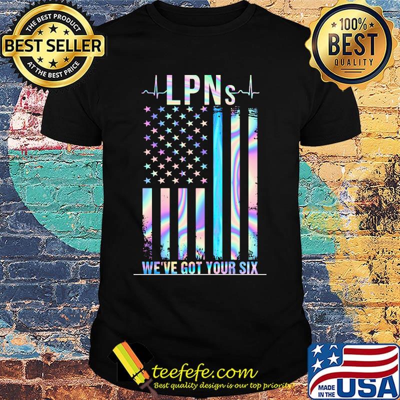 Independence day LPNsbeat we've got your six shirt