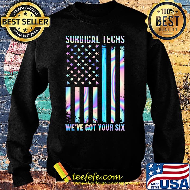 Independence day surgical techs we've got your six s Sweater Independence day surgical techs we've got your six s Sweater
