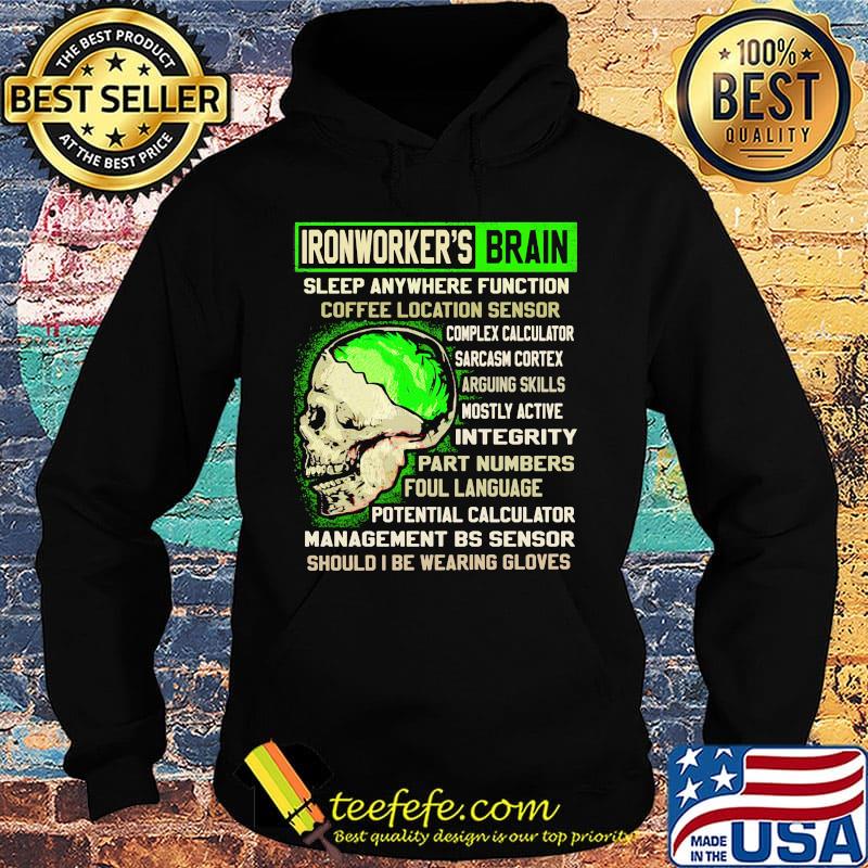 Ironworker's Brain Sleep Anywhere Function Coffee Location Sensor Arguing Skills Part Numbers Foul Language Should I Be Wearing Gloves Skull Shirt Hoodie Ironworker's Brain Sleep Anywhere Function Coffee Location Sensor Arguing Skills Part Numbers Foul Language Should I Be Wearing Gloves Skull Shirt Hoodie