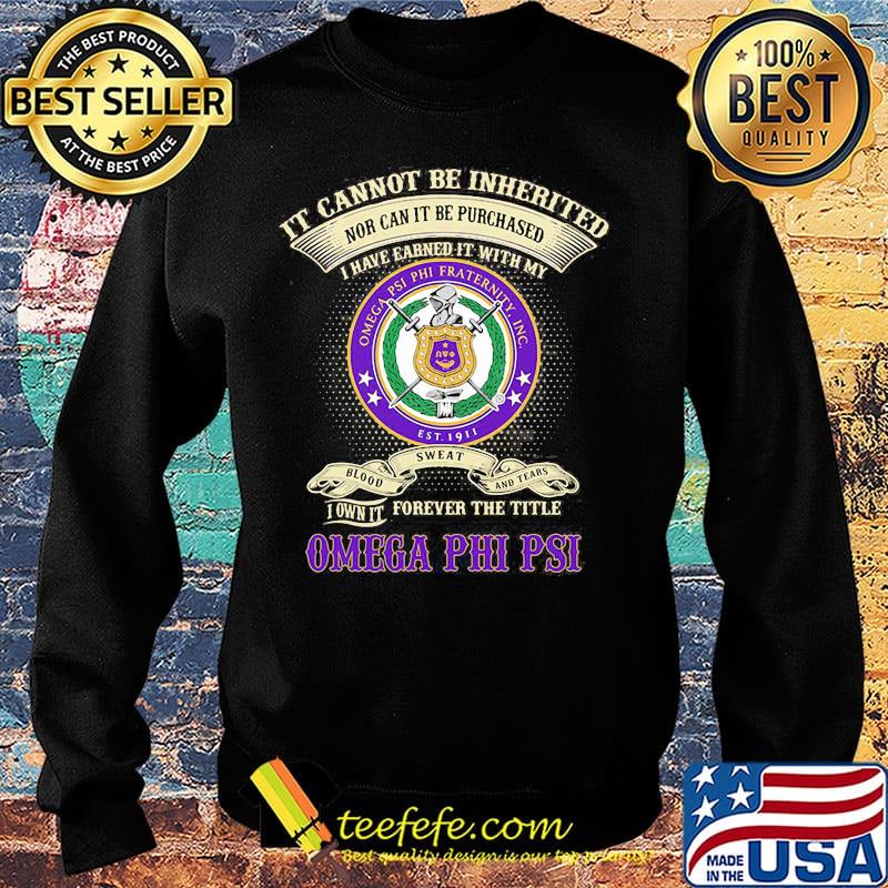 It cannot be inherited nor can it be purchased i have earned it with my omega psi phi fraternity s Sweater It cannot be inherited nor can it be purchased i have earned it with my omega psi phi fraternity s Sweater