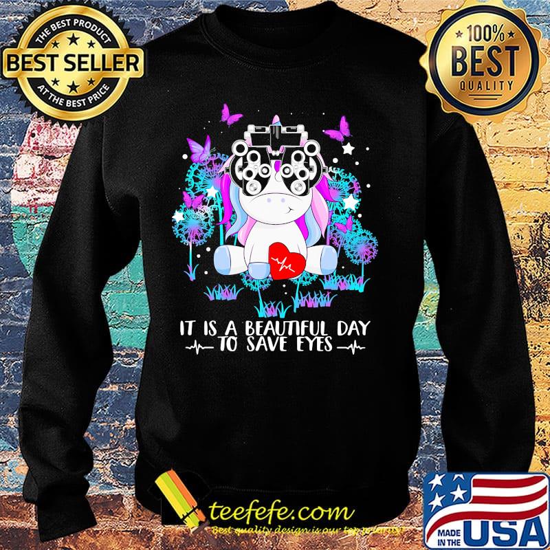 It Is A Beautiful Day To Save Eyes Unicorn Shirt Sweater It Is A Beautiful Day To Save Eyes Unicorn Shirt Sweater