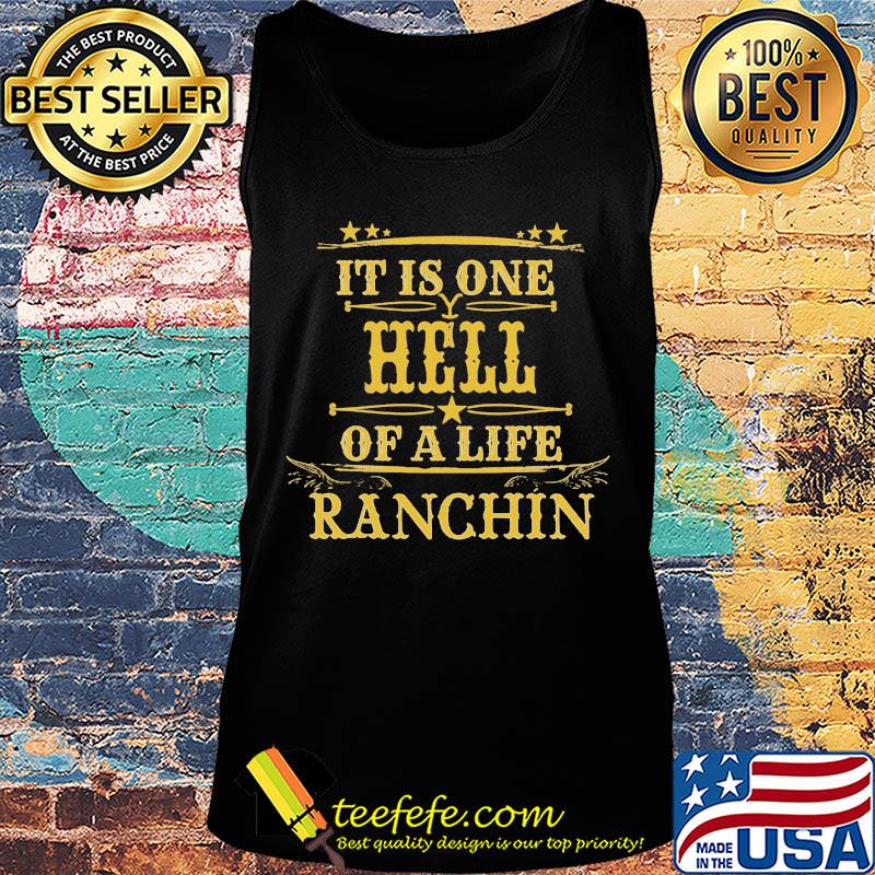 It is one hell of a life ranchin s Tank top It is one hell of a life ranchin s Tank top
