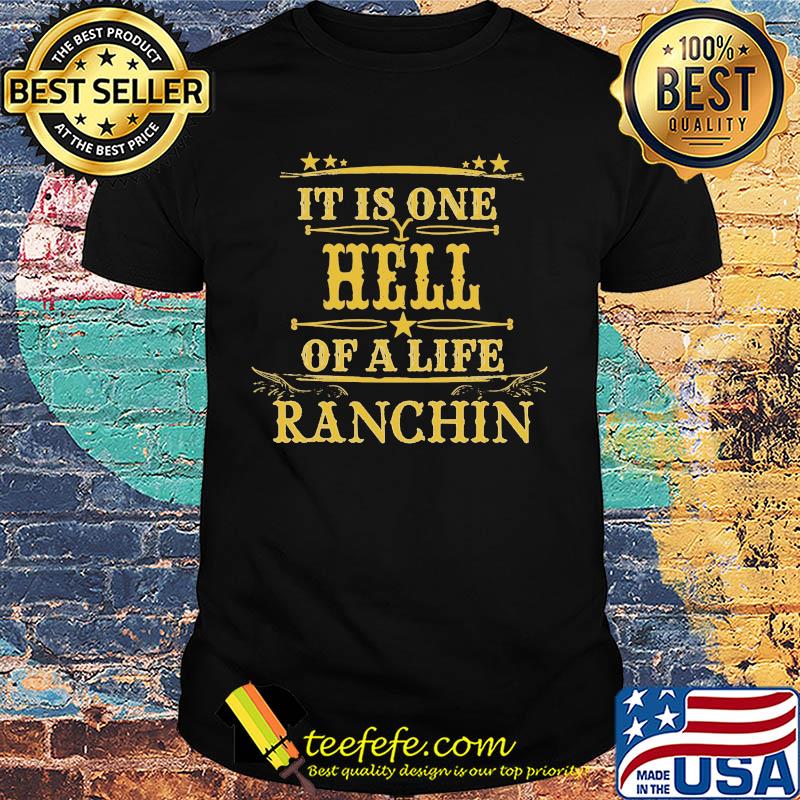 It is one hell of a life ranchin shirt It is one hell of a life ranchin shirt