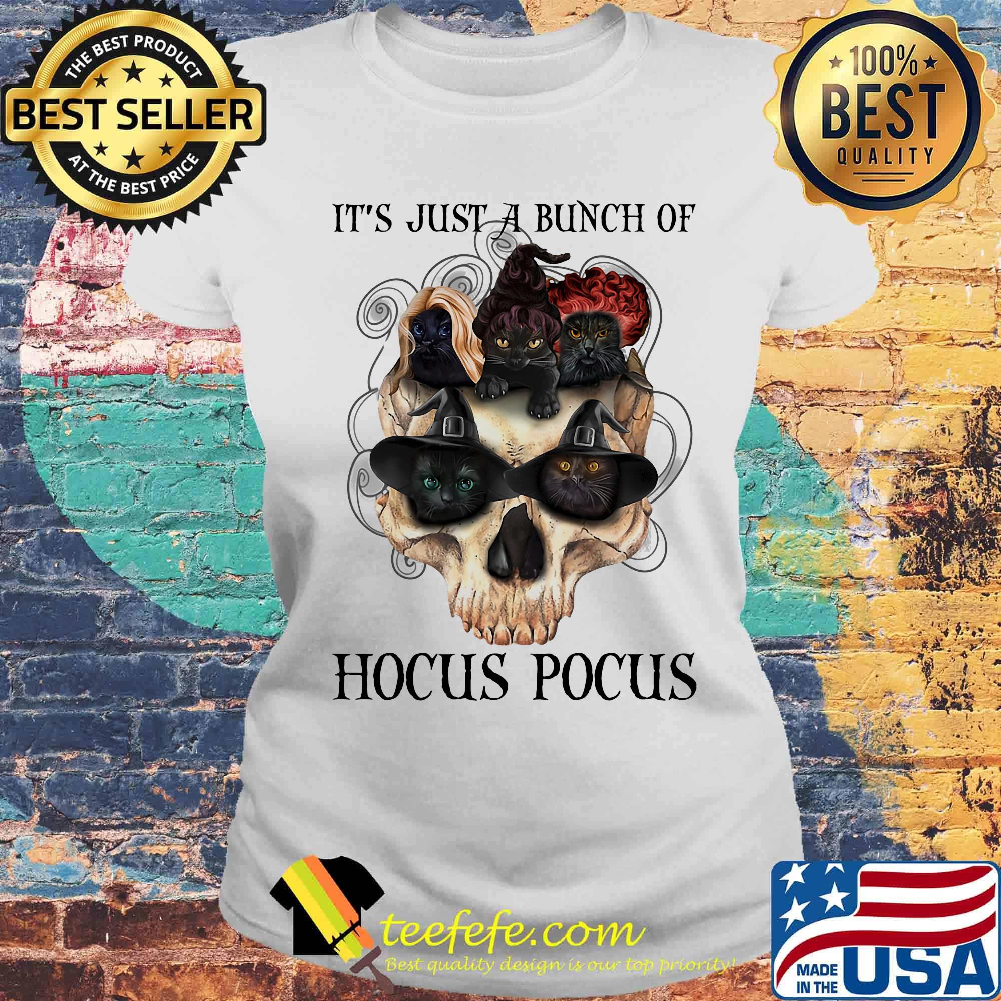 It's just a bunch of hocus pocus cats skull shir Laides tee It's just a bunch of hocus pocus cats skull shir Laides tee
