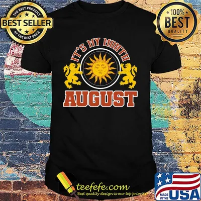 It's my month august sun lions shirt