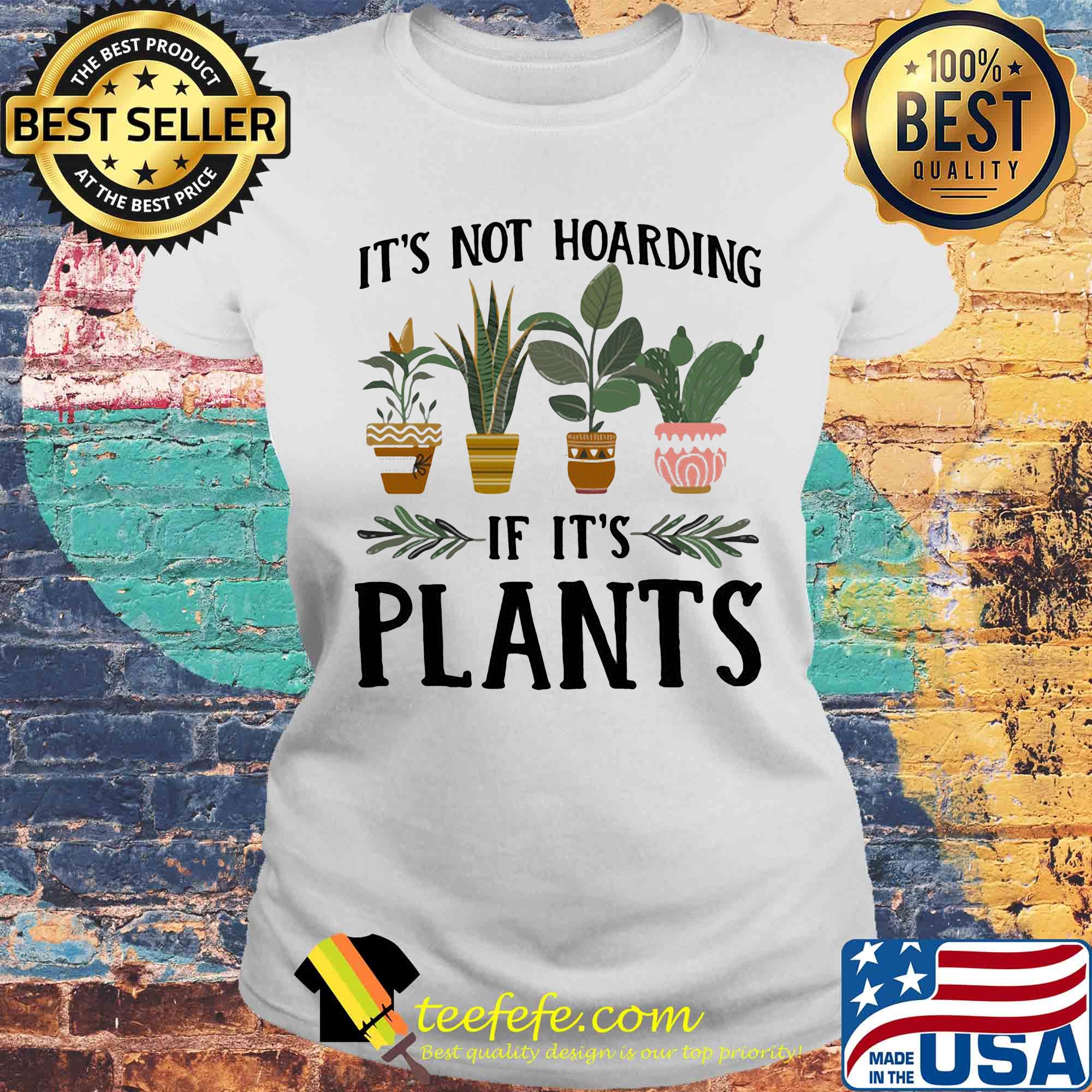 It's not hoarding if it's plants s Laides tee It's not hoarding if it's plants s Laides tee