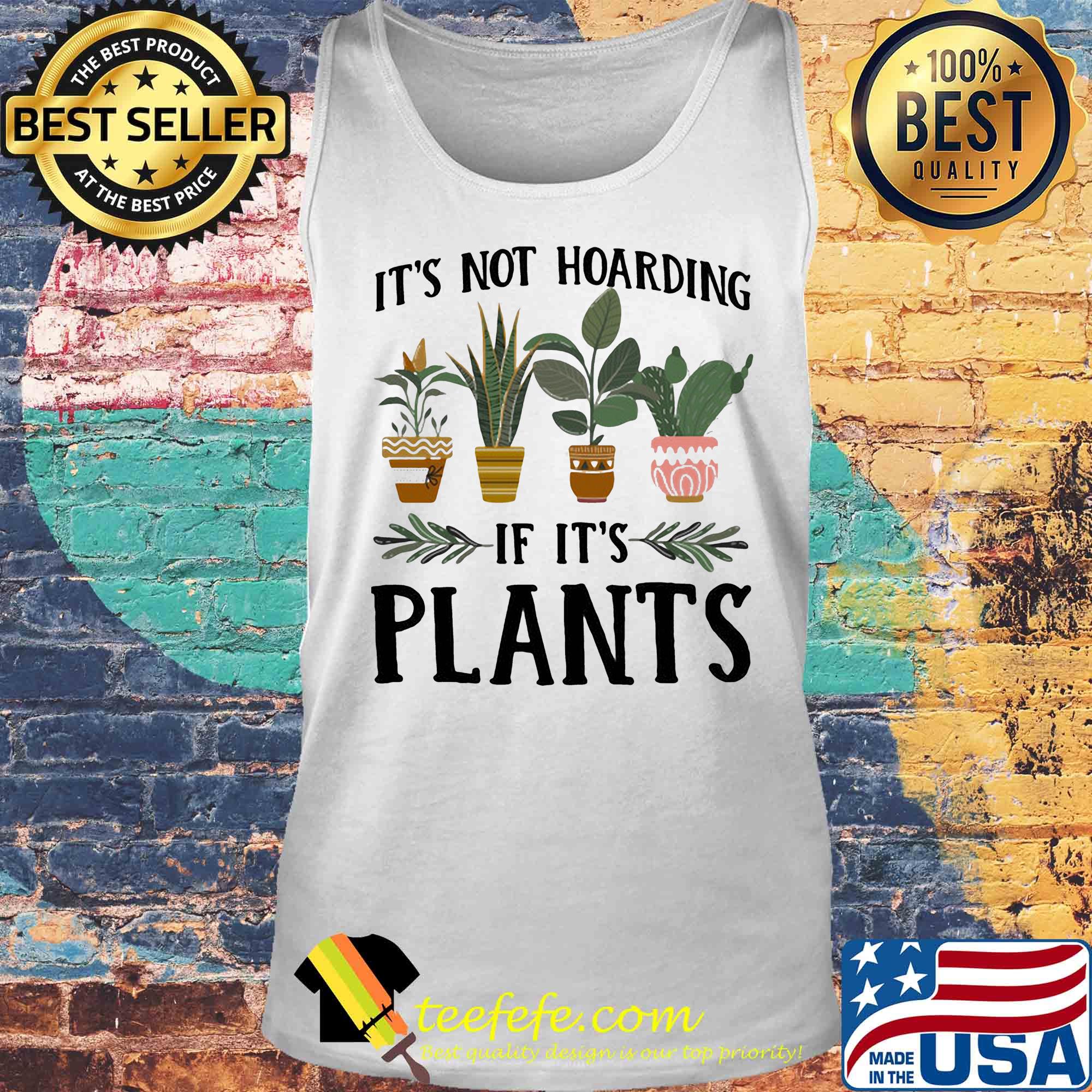 It's not hoarding if it's plants s Tank top It's not hoarding if it's plants s Tank top
