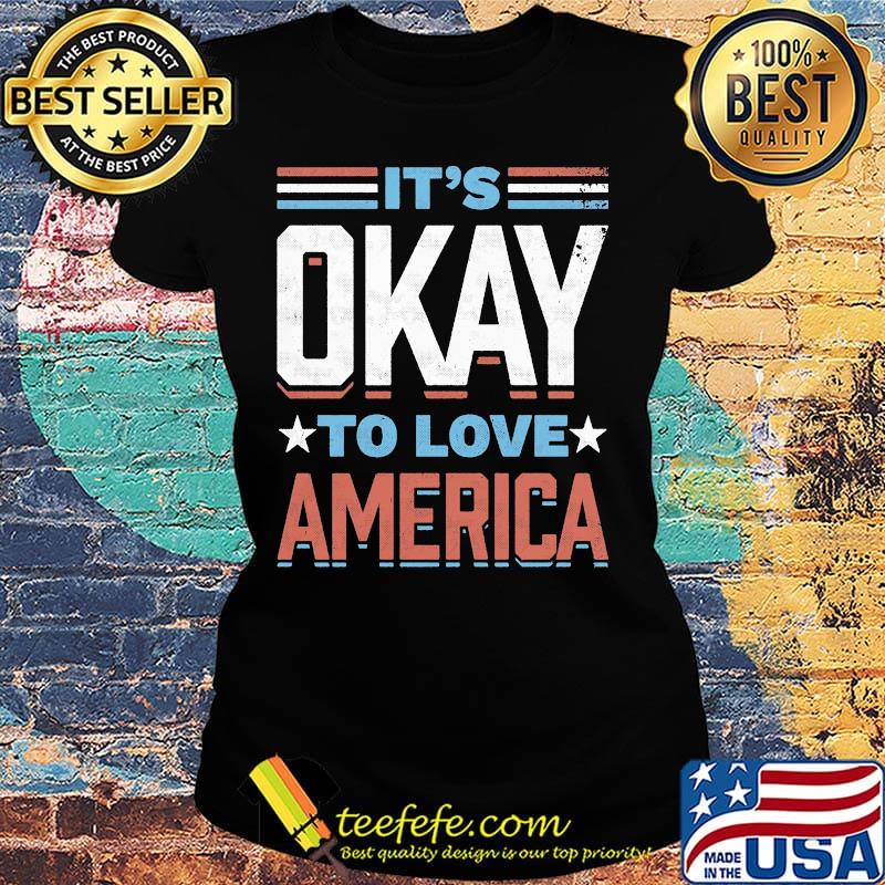 It's okay to love American star s Ladies tee It's okay to love American star s Ladies tee
