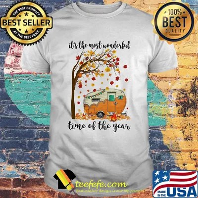 It's The Most Wonderful Time Of The Year Camping Shirt