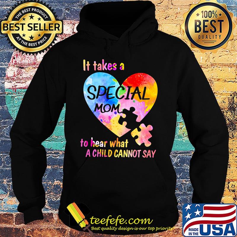 It Take A Special Mom To Hear What A Child Cannot Say Insert Heart Color Shirt Hoodie It Take A Special Mom To Hear What A Child Cannot Say Insert Heart Color Shirt Hoodie