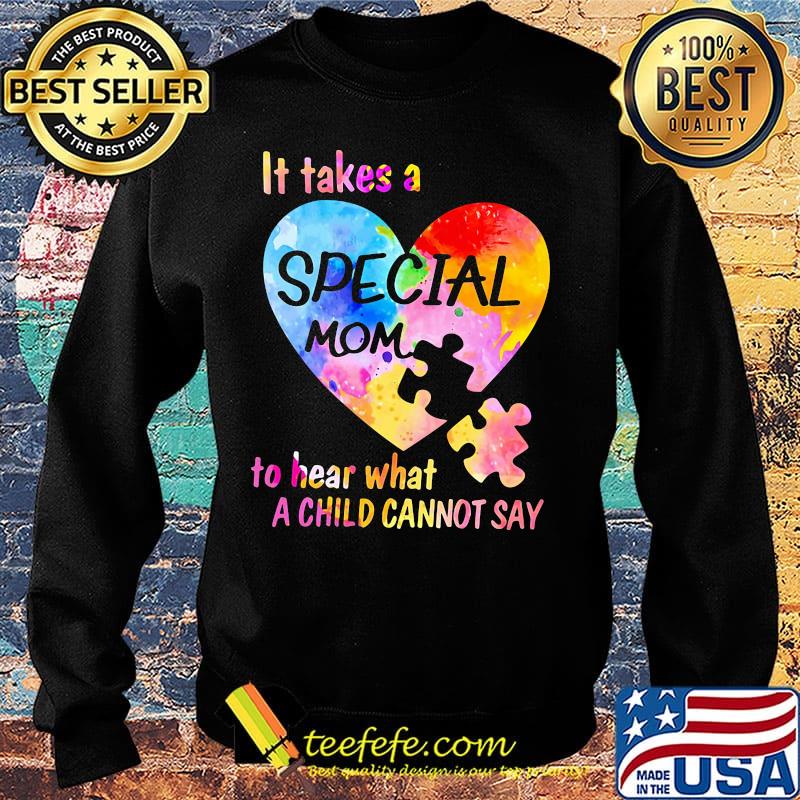 It Take A Special Mom To Hear What A Child Cannot Say Insert Heart Color Shirt Sweater It Take A Special Mom To Hear What A Child Cannot Say Insert Heart Color Shirt Sweater
