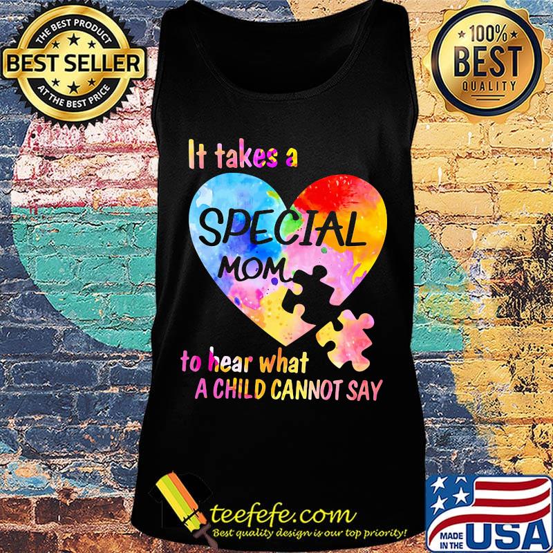 It Take A Special Mom To Hear What A Child Cannot Say Insert Heart Color Shirt Tank top It Take A Special Mom To Hear What A Child Cannot Say Insert Heart Color Shirt Tank top