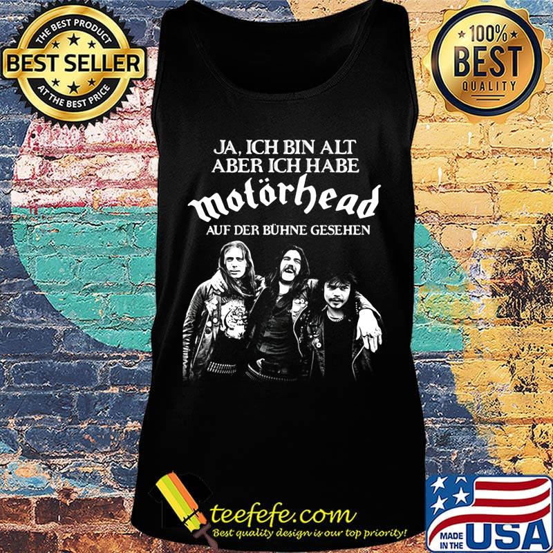 Ja ich bin alt aber ich habe motörhead auf der buhne geshen s Tank top Ja ich bin alt aber ich habe motörhead auf der buhne geshen s Tank top