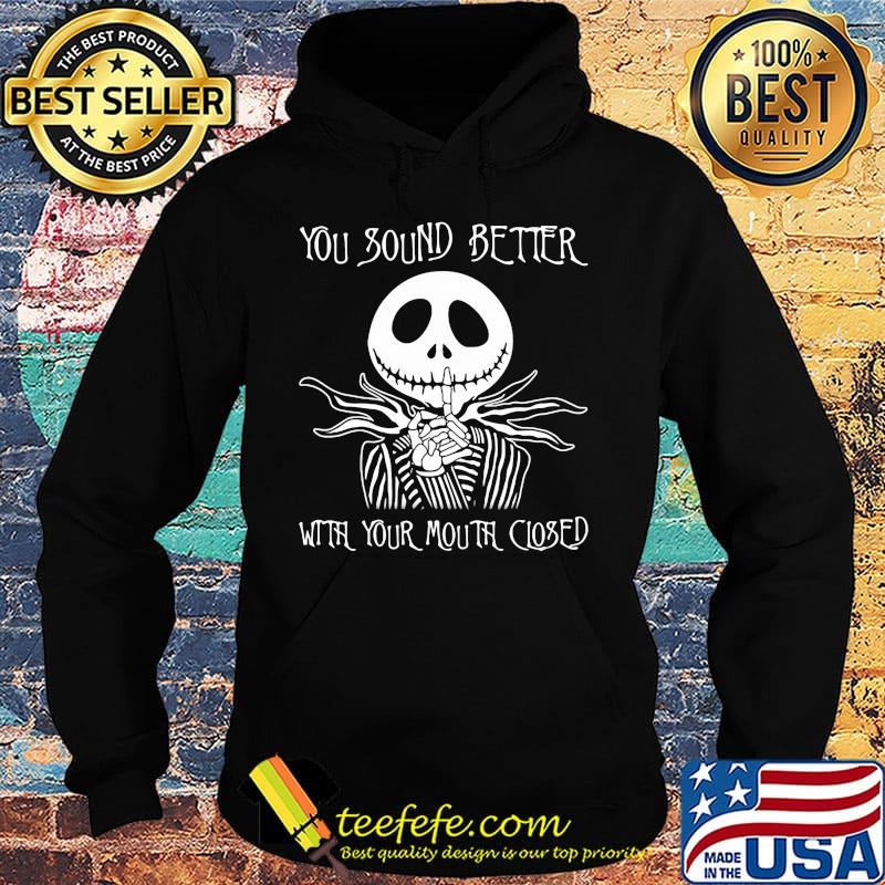 Jack skellington you sound better with your mouth closed s Hoodie Jack skellington you sound better with your mouth closed s Hoodie