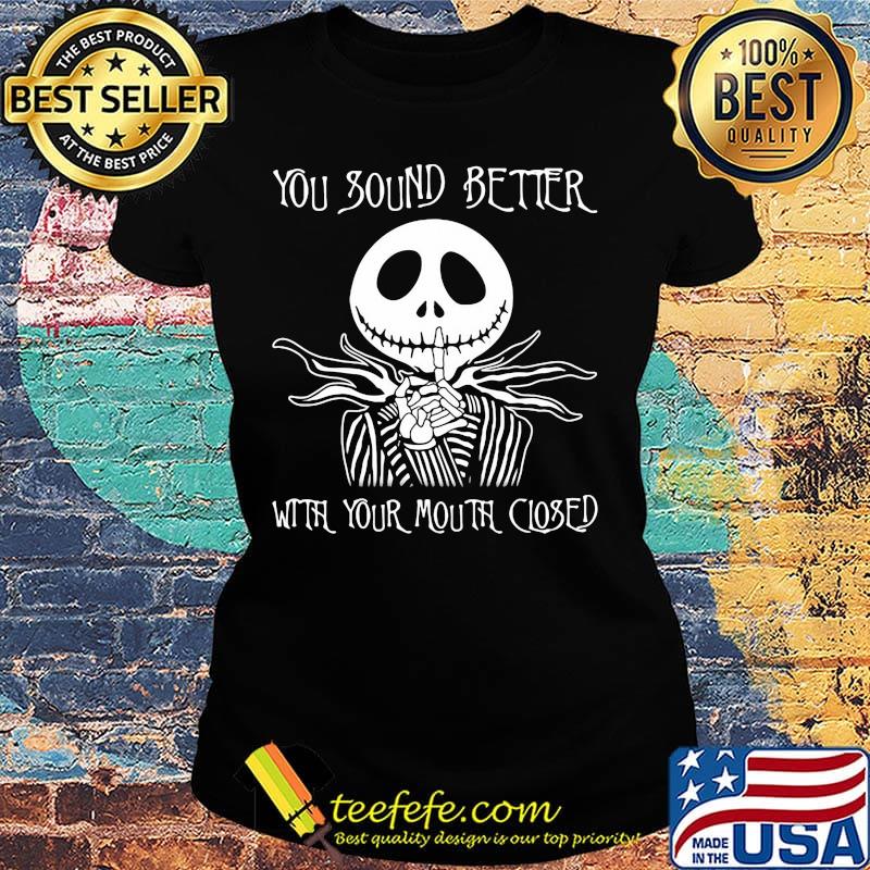 Jack skellington you sound better with your mouth closed s Ladies tee Jack skellington you sound better with your mouth closed s Ladies tee