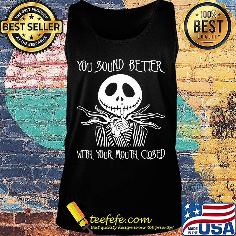 Jack skellington you sound better with your mouth closed s Tank top Jack skellington you sound better with your mouth closed s Tank top