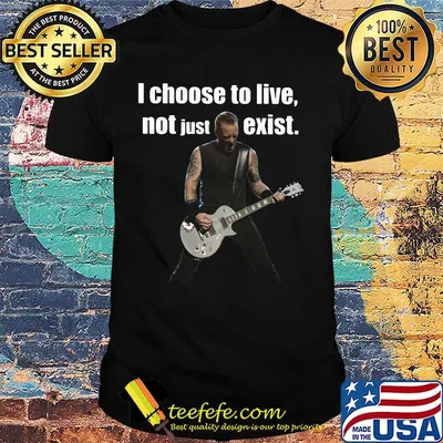 James hetfield playing guitar i choose to live not just exist shirt