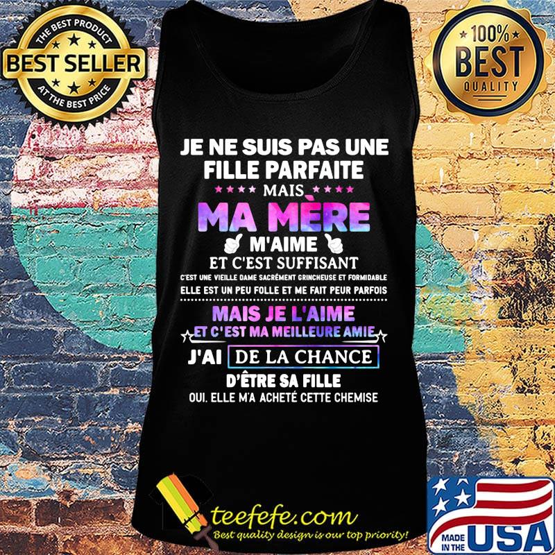 JE NE SUIS PAS UNE FILLE PARFAITE MAIS MA MERE M'AIME MAIS JE L'AIME ET C'EST MA MEILLEURE AMIE SHIRT Tank top JE NE SUIS PAS UNE FILLE PARFAITE MAIS MA MERE M'AIME MAIS JE L'AIME ET C'EST MA MEILLEURE AMIE SHIRT Tank top
