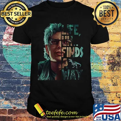 Jeff goldblum life uh finds a way shirt