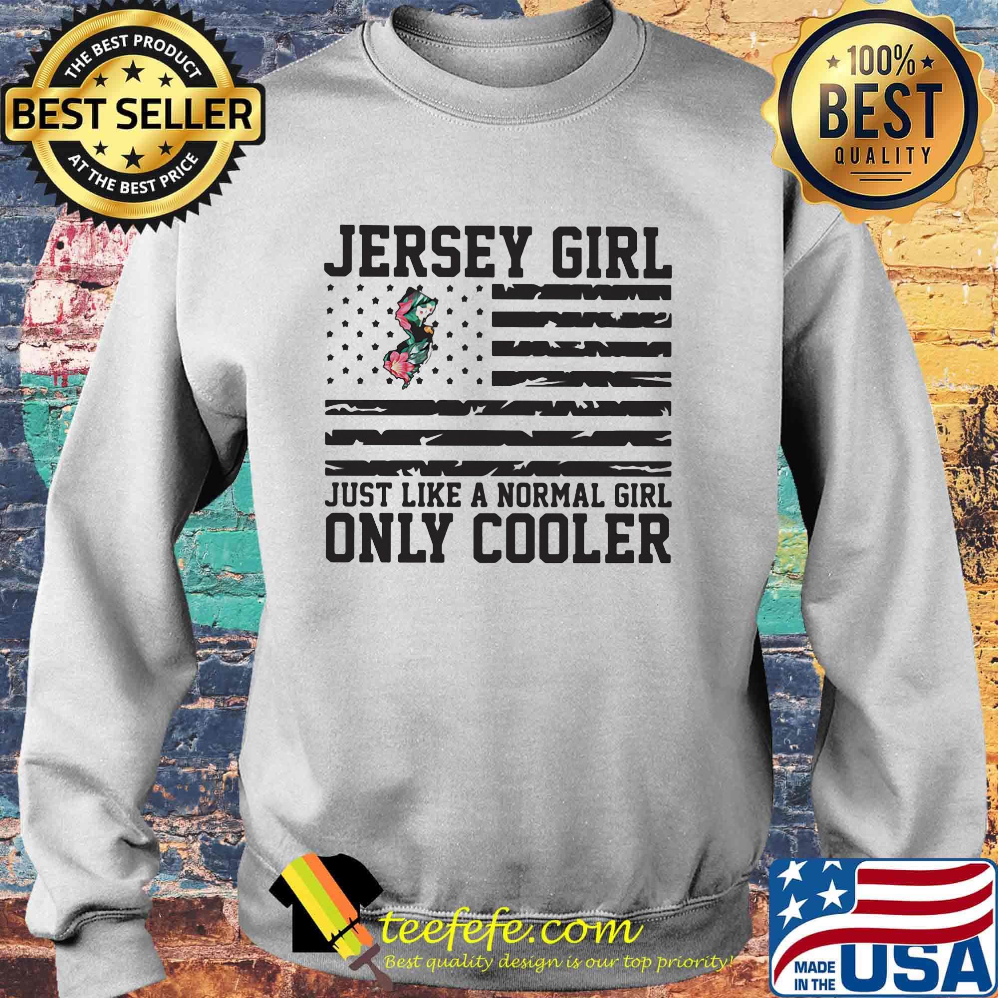 Jersey girl just like a normal girl only cooler american flag independence day s Sweater Jersey girl just like a normal girl only cooler american flag independence day s Sweater