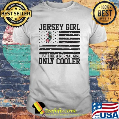 Jersey girl just like a normal girl only cooler american flag independence day shirt