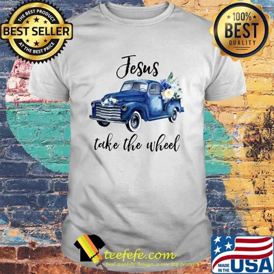 Jesus take the wheel car vintage flowers shirt